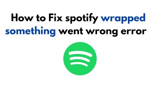 How to Fix spotify wrapped something went wrong error