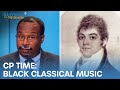 CP Time: The History of Black Classical Music | The Daily Show