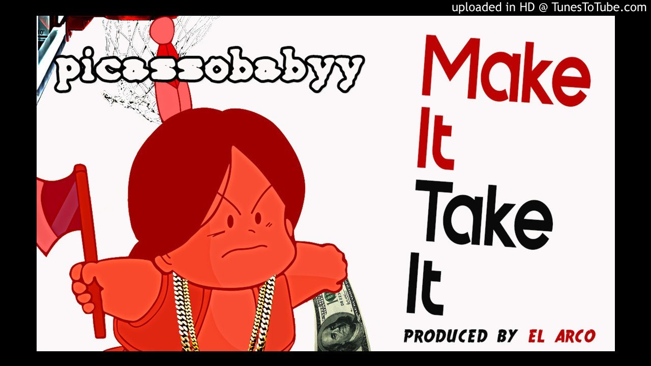 Watch picassobabyy - make it take it (prod by el arco)' on YouTube Watch picassobabyy - make it take it (prod by el arco)' on YouTube