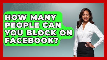 How Many People Can You Block On Facebook? - Everyday-Networking