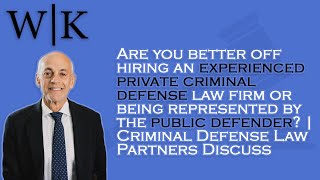 Hiring a Private Criminal Defense Law Firm vs. Being Represented By The Public Defender