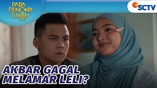 Untuk Kedua Kalinya! Akbar Juga Gagal Melamar Leli? | Para Pencari Tuhan Jilid 17 - Episode 29