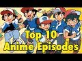 Top 10 Pokemon Anime Episodes