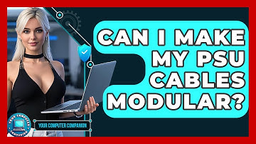 Can I Make My PSU Cables Modular? - Your Computer Companion