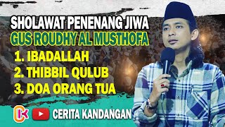 SHOLAWAT PENENANG JIWA GUS ROUDHY AL MUSTHOFA