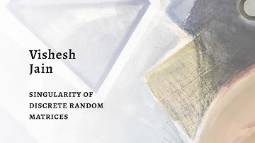 Vishesh Jain "Singularity of discrete random matrices" | Big Seminar