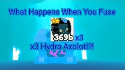 WHAT HAPPENS WHEN YOU FUSE x3 Hydra Axolotl?! | Pet Simulator X
