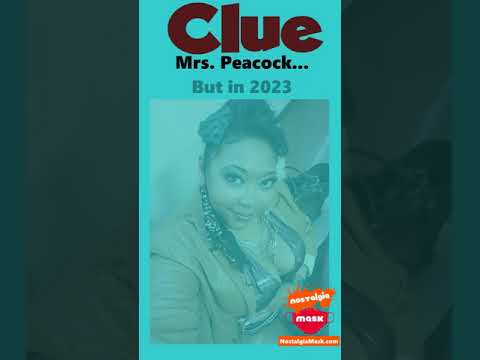#CLUE Mrs Peacock "I had to Stop her from Screaming", but 2023 hood.