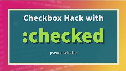 Checkbox Hack Explained With :checked Pseudo Selector !