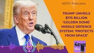 Golden Dome Donald Trump | Trump Unveils $175 Billion 'Golden Dome' Missile Defence System