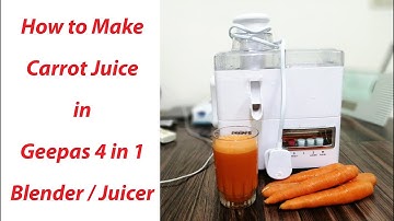 How to Make Carrot Juice in Geepas 4 in 1 Blender / Juicer