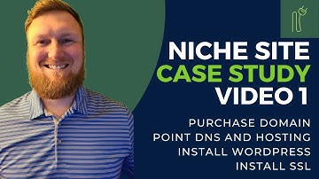 Niche Website Case Study Video 1 (Domain, SSL, WordPress Install, Hosting)