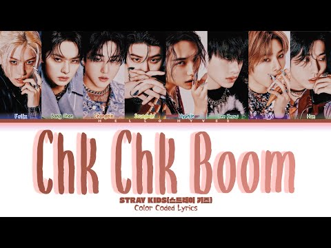 Stray Kids 'Chk Chk Boom' LYRICS (스트레이 키즈 'Chk Chk Boom' 가사)(Color Coded Lyrics)