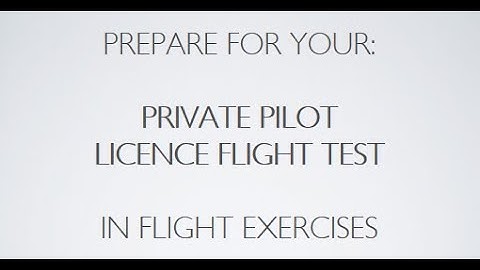 Your PPL Flight Test - what to expect during the in-flight portion