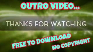OUTRO VIDEO || FREE DOWNLOAD || NO COPYRIGHT