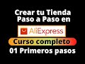Curso para Crear tu Tienda en AliExpress Paso a Paso: 01 Primeros Pasos