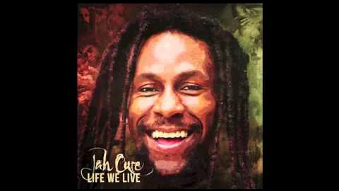 JAH CURE - LIFE WE LIVE (AUDIO)