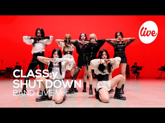 [4K] CLASS:y - “SHUT DOWN” Band LIVE Concert [it's Live] K-POP live music show class=