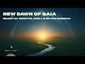 New Dawn of Gaia - Music for Rebirth, Unity &amp; Divine Balance #gaiameditation #celestialsoundscape