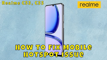 ✅ How to Fix Mobile Hotspot Issue on Realme C53, C55 – Step by Step