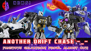 Another Drift Chase (Ugh!) Fanstoys Galvatron and DX9 Prowl Nearing Release!