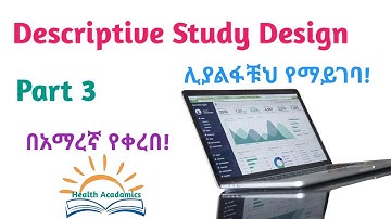 Epidemiology: Descriptive Study Design, Interesting Video Lecture with Amharic Speech, Part 3