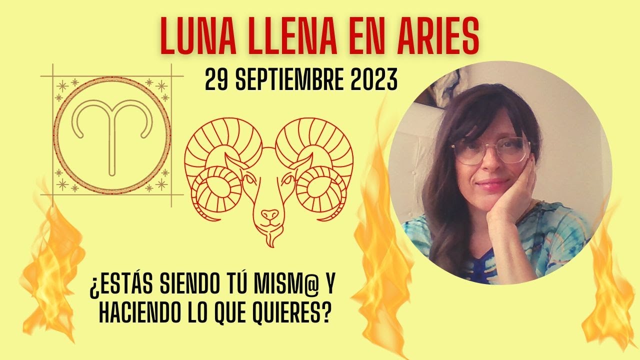 Luna llena en Aries ♈🌕🔥 - 29 septiembre 2023 - - YouTube
