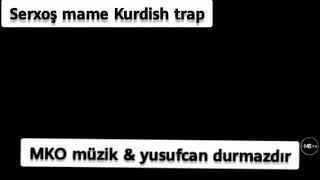 SERXOŞ MAME Kurdish Trap [MKO müzik & yusufcan durmazdır] Bass(arabada dinleyin!!!) Resimi