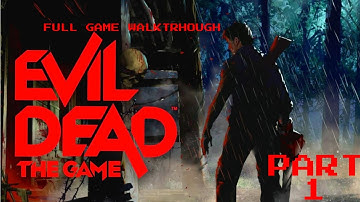 EVIL DEAD THE GAME: Full game walkthrough part 1 (no Commentary)