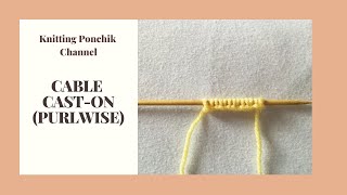 CABLE CAST-ON (PURLWISE) | Knitting Cast-On | Knitting Ponchik Tutorials