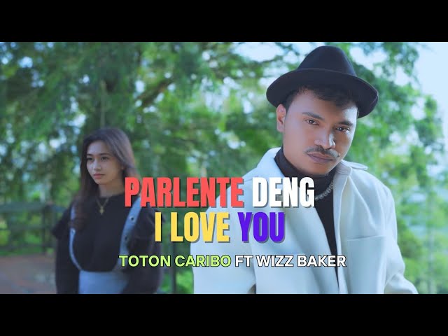 WIZZ BAKER 2024 - PARLENTE DENG I LOVE YOU ft TOTON CARIBO | LIRIK LAGU class=