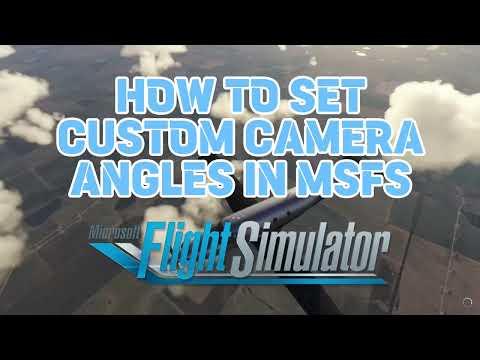 How to set custom camera angles in MSFS!