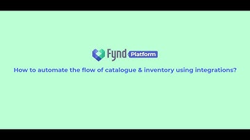 Fynd Storefronts: How To Automate The Flow Of Catalogue and Inventory Using Integrations?