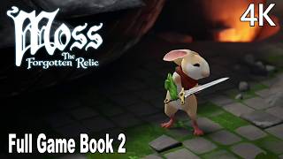 Moss: The Forgotten Relic Book 2 Full Gameplay Walkthrough | FULL GAME 4K No Commentary