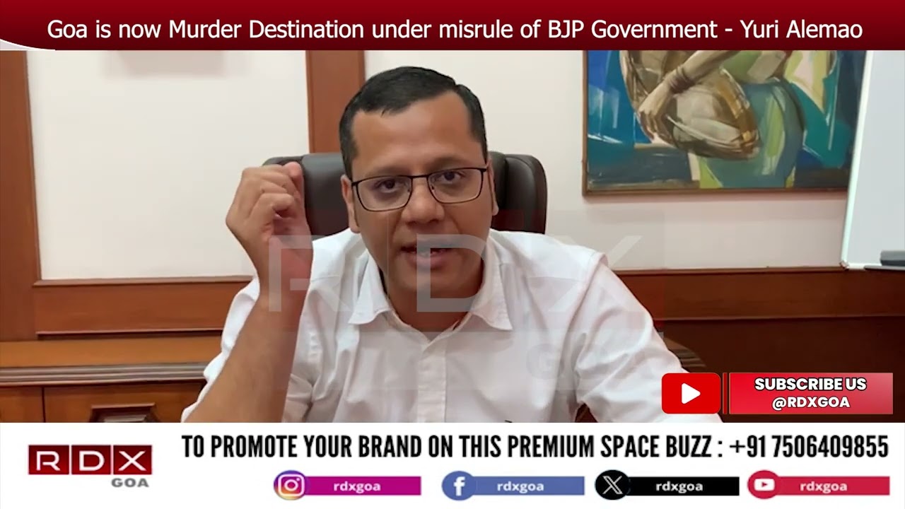 Goa is now Murder Destination under misrule of BJP Government - Yuri Alemao