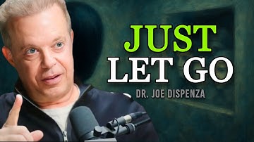 EVERYTHING You Want Comes When You LET GO - Joe Dispenza Motivational Speech