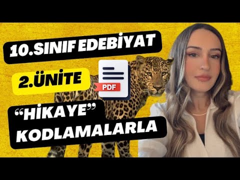 10. SINIF EDEBİYAT HİKAYE ÜNİTESİ  / 10.SINIF EDEBİYAT 2.ÜNİTE KONU ANLATIMI / KODLAMALARLA / 2024