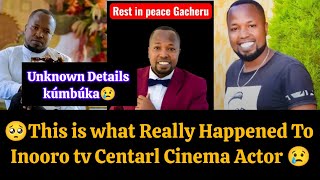 🥹This Is What Really 💔Happened To Gacheru Of Central Cinema actor Inooro Tv