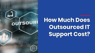 How Much Does Outsourced IT Support Cost?