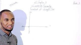 form 1 mathematics manhajka cusub chapter 6: Coordinate Gemetry.lesson 1 : Gradient of straight line