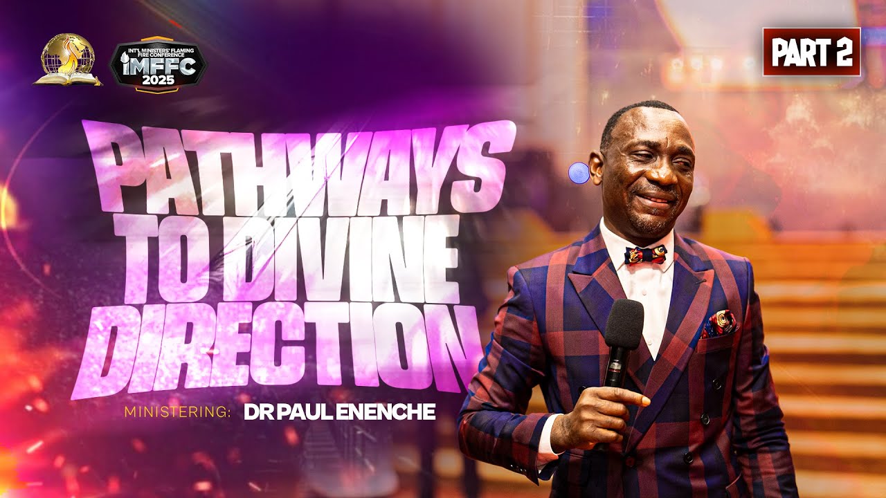 PATHWAYS TO DIVINE DIRECTION || PT2 || BY DR PAUL ENENCHE