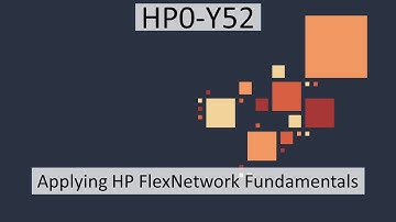 HP0-Y52 Applying HP FlexNetwork Fundamentals - CertifyGuide Exam Video Training