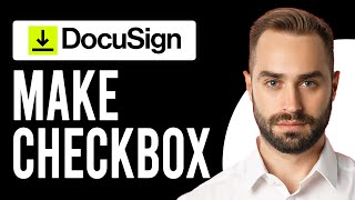 How to Make a Checkbox Required in DocuSign (A Complete Guide)