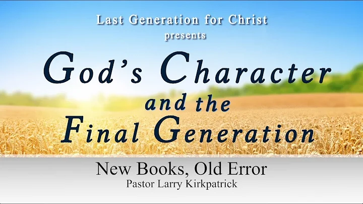 "God's Character & The Final Generation: New Books...
