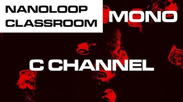 C Channel - nanoloop classroom: mono