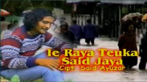Ie Raya Teuka - Artist : Said Jaya - song writer : Said Ayuzar - Legend aceh song