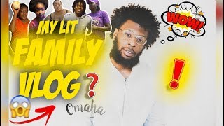 MY FAMILY TOO LIT...  (THE FAMILY VLOG) IN OMAHA