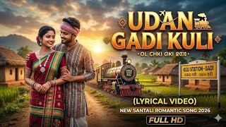 UDAN GADI KULI (Lyrical Video) | New Santali Romantic Song 2026 | Full HD