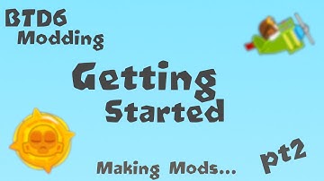 How to mod BTD6!!!  Getting Started - Part 2