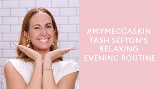 #myMECCAskin with Tash Sefton | Relaxing evening skincare routine
